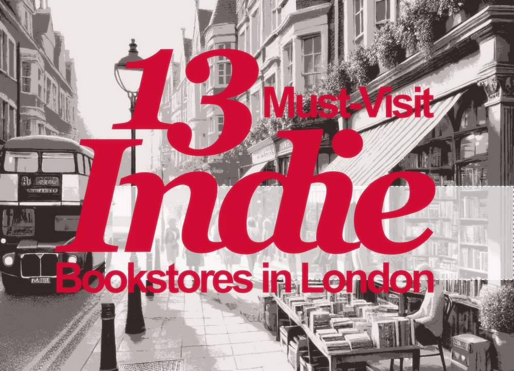 13 Must-Visit Indie Bookstores in London 13 Must-Visit Indie Bookstores in London