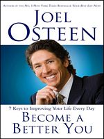 'Become a Better You: 7 Keys to Improving Your Life Every Day' by Joel Osteen (ISBN 0743296923)