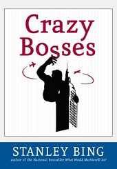 'Crazy Bosses' by Stanley Bing (ISBN 0060731575)