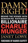 'Damn Right: Behind the Scenes with Berkshire Hathaway Billionaire Charlie Munger' by Janet Lowe (ISBN 0471446912)