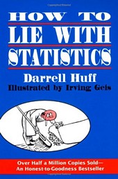 'How to Lie with Statistics' by Darrell Huff (ISBN 0393310728)