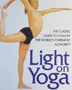 'Light on Yoga: The Classic Guide to Yoga' by B. K. S. Iyengar (ISBN 8172235011)