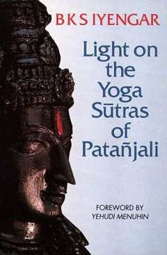 'Light on the Yoga Sutras of Patanjali' by B. K. S. Iyengar (ISBN 0007145160)