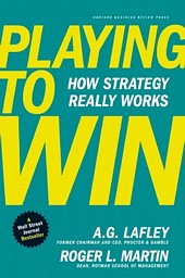 'Playing to Win: How Strategy Really Works ' by A.G. Lafley, Roger L. Martin (ISBN 142218739X)