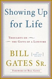 'Showing Up for Life: Thoughts on the Gifts of a Lifetime' by Bill Gates Sr., Mary Ann Mackin (ISBN 0385527020)