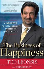 'The Business of Happiness: 6 Secrets to Extraordinary Success in Life and Work' by Ted Leonsis with John Buckley (ISBN 1596981148)