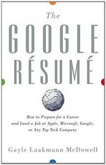 'The Google Resume: How to Prepare for a Career and Land a Job at Apple, Microsoft, Google, or any Top Tech Company' by Gayle Laakmann McDowell (ISBN 0470927623)