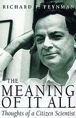 'The Meaning of It All: Thoughts of a Citizen-Scientist' by Richard Feynman (ISBN 0465023940)