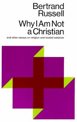 'Why I Am Not a Christian and Other Essays on Religion and Related Subjects' by Bertrand Russell (ISBN 0671203231)